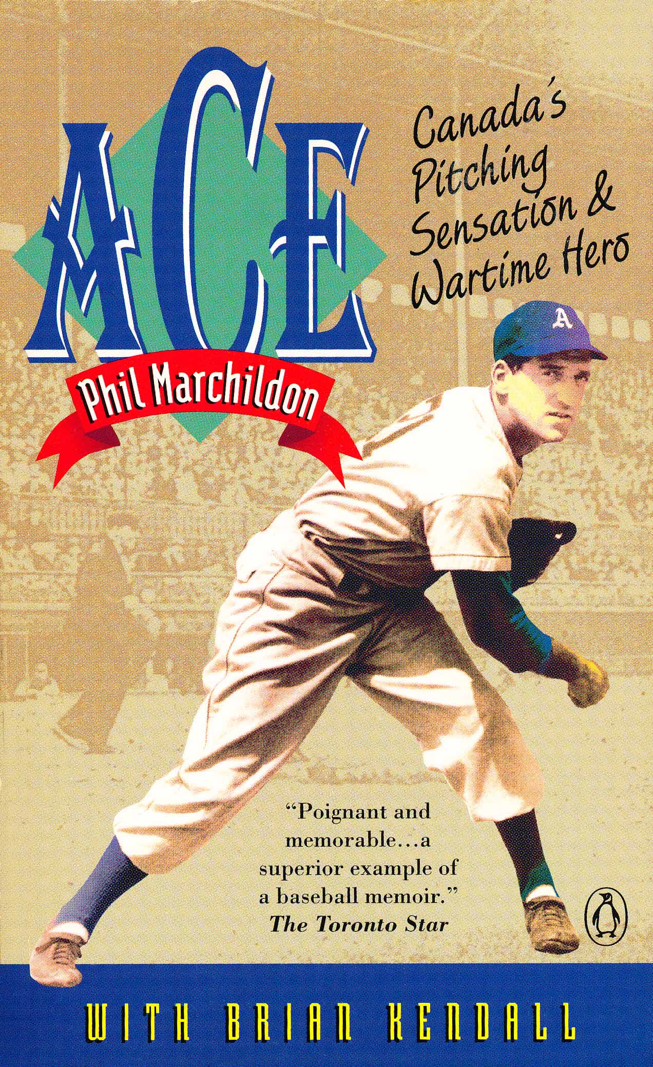 Ace Phil Marchildon Canada's Pitching Sensation & Wartime Hero by