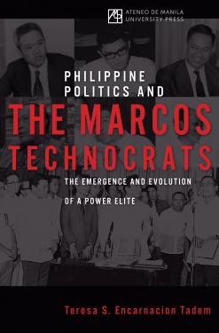 Philippine Politics and the Marcos Technocrats: The Emergence and Evolution of a Power Elite