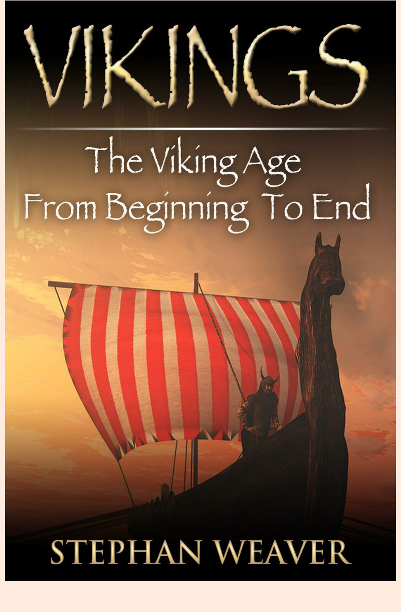 Vikings: The Viking Age From Beginning To End by Stephan Weaver | Goodreads