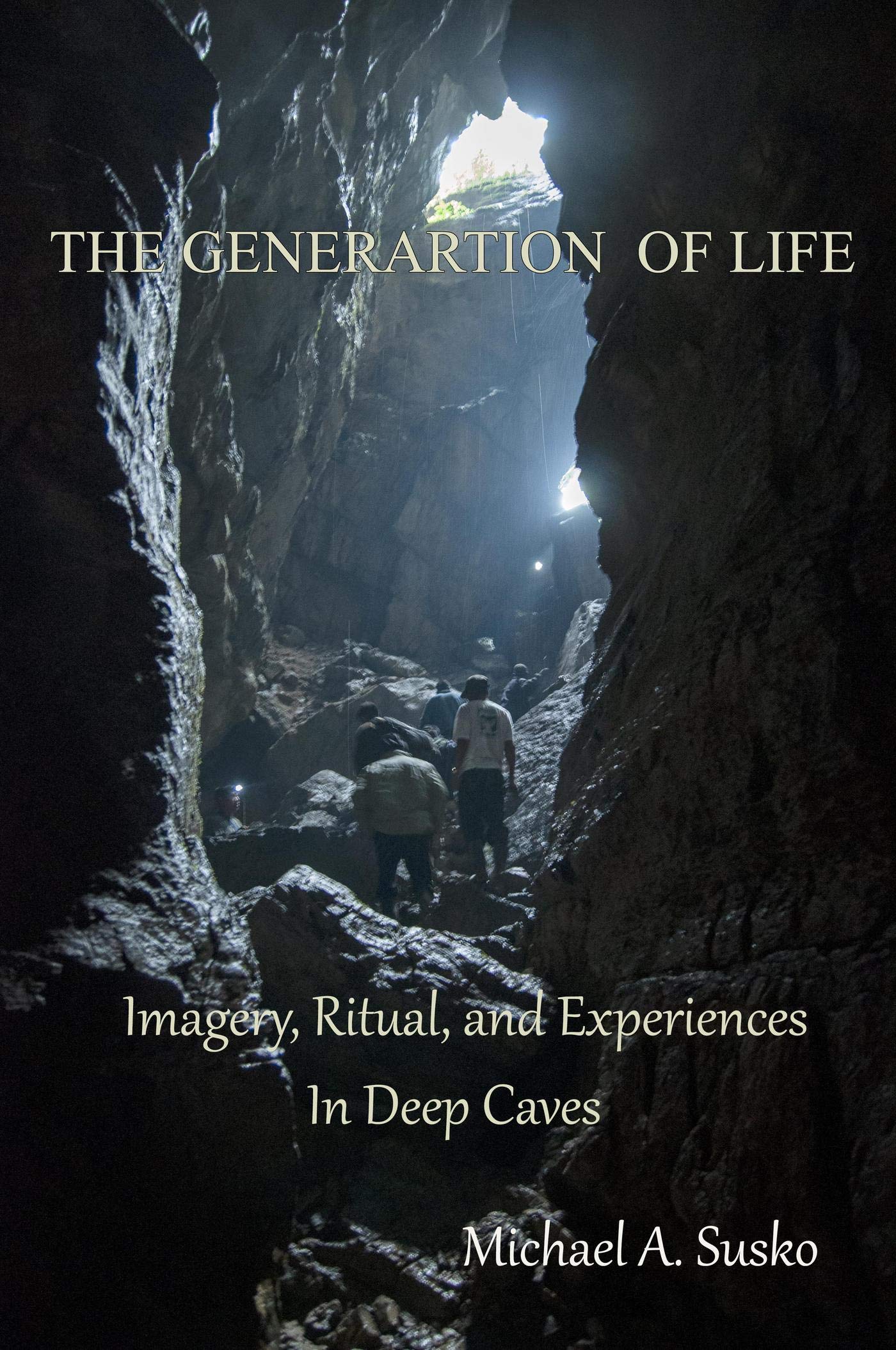 The Generation of Life: Imagery, Ritual and Experiences in Deep Caves ...