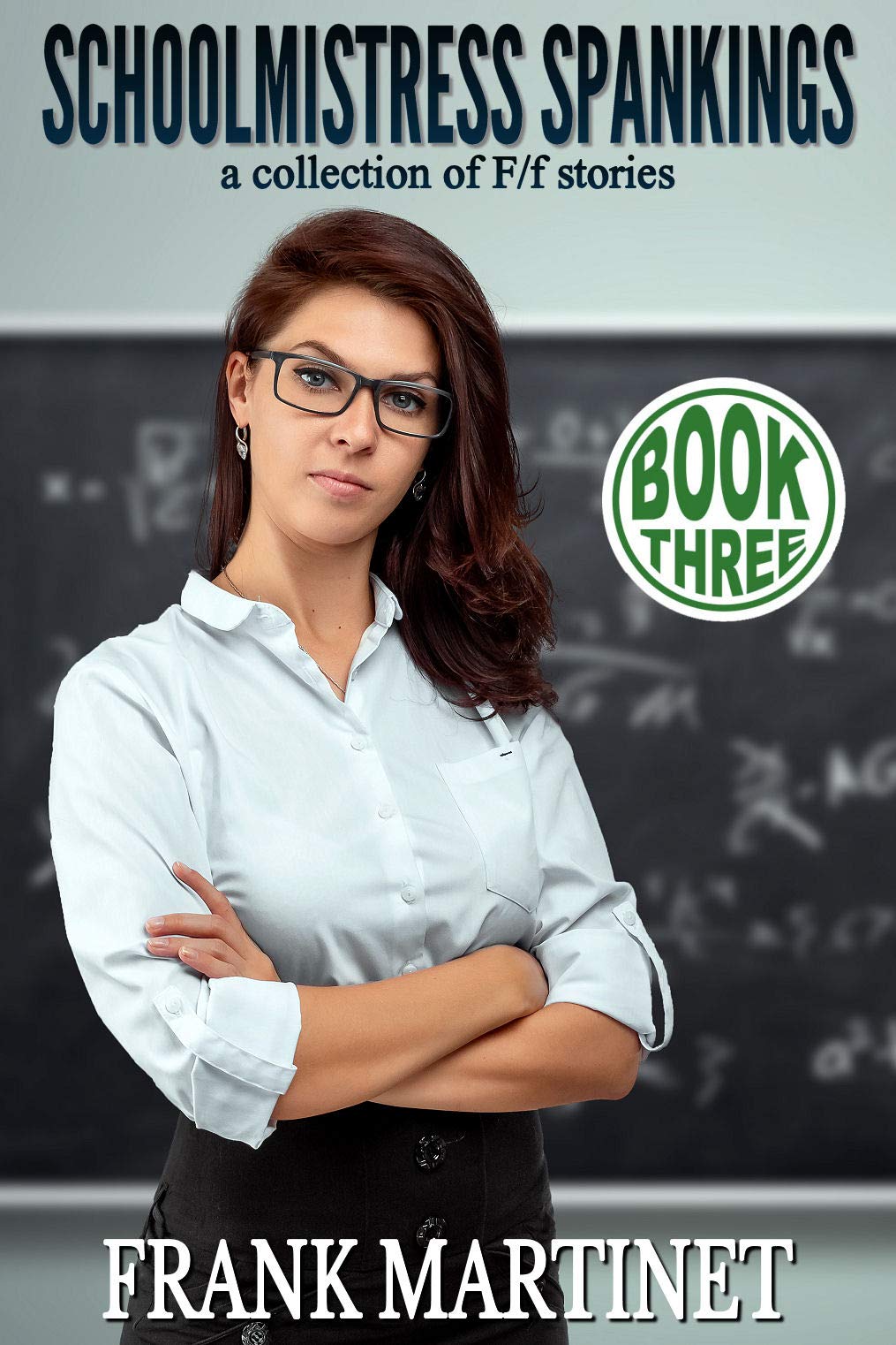 Schoolmistress Spankings: Book Three: a collection of F/f stories