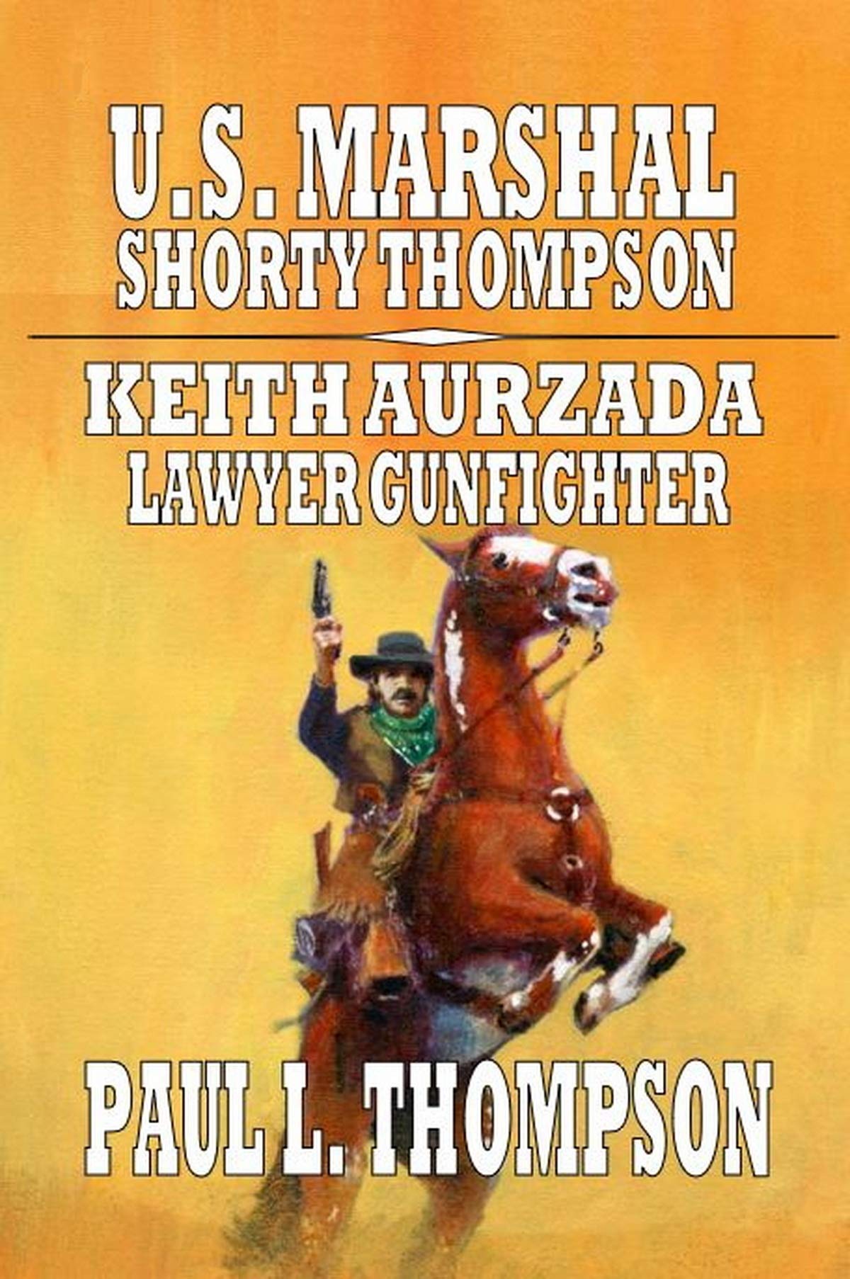 U.S. Marshal Shorty Thompson - Keith Aurzada - Lawyer Gunfighter book cover