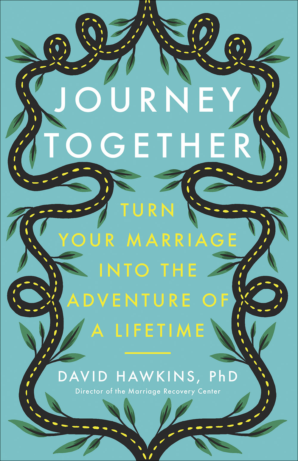 Journey Together Turn Your Marriage into the Adventure of a Lifetime