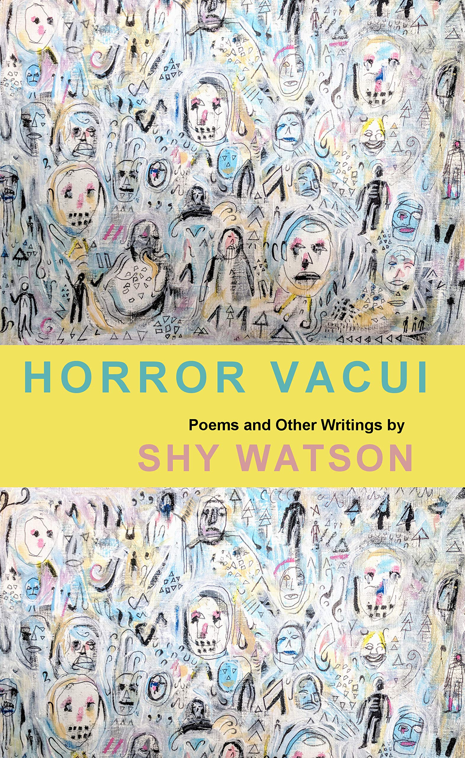 Horror Vacui : Poems and Other Writings