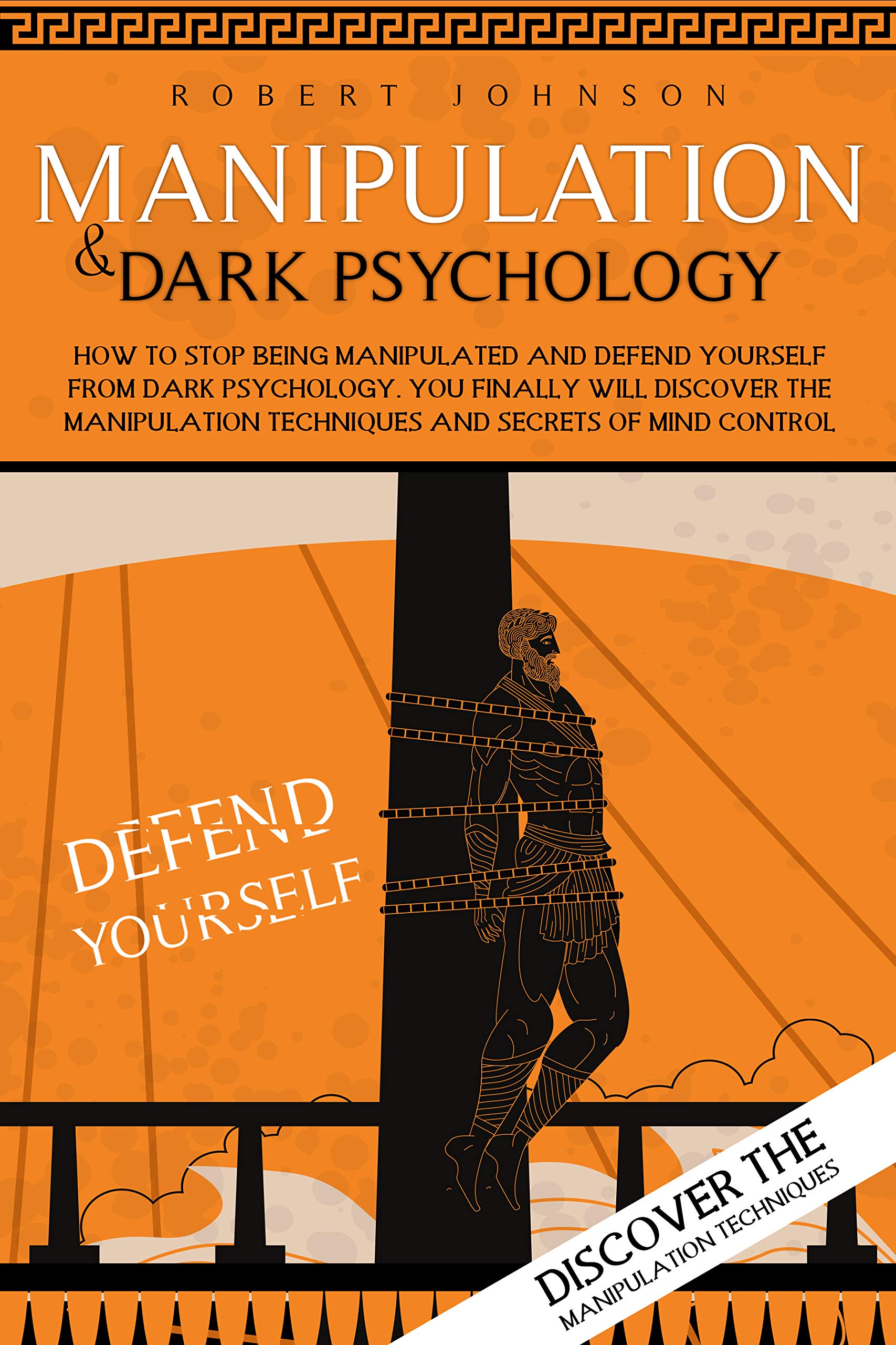 Manipulation and Dark Psychology How to Stop being Manipulated and