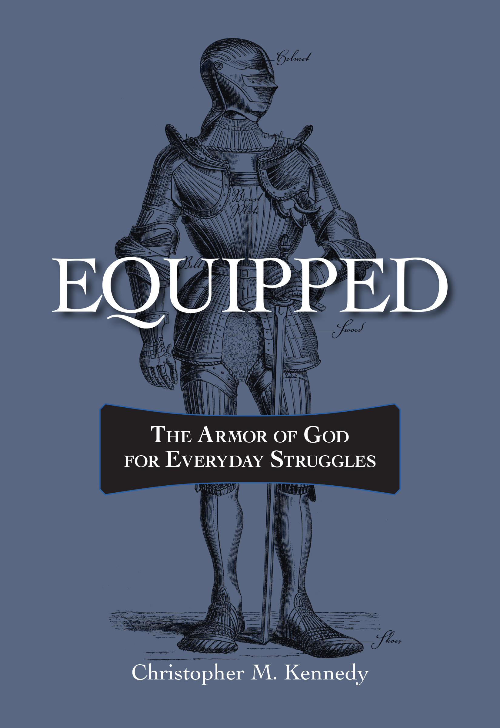 Equipped God Equipped: The Armor of God for Everyday Struggles by Christopher M ...