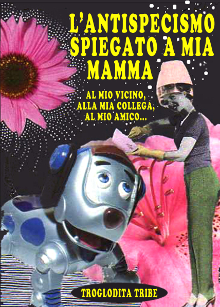 L’ANTISPECISMO SPIEGATO A MIA MAMMA