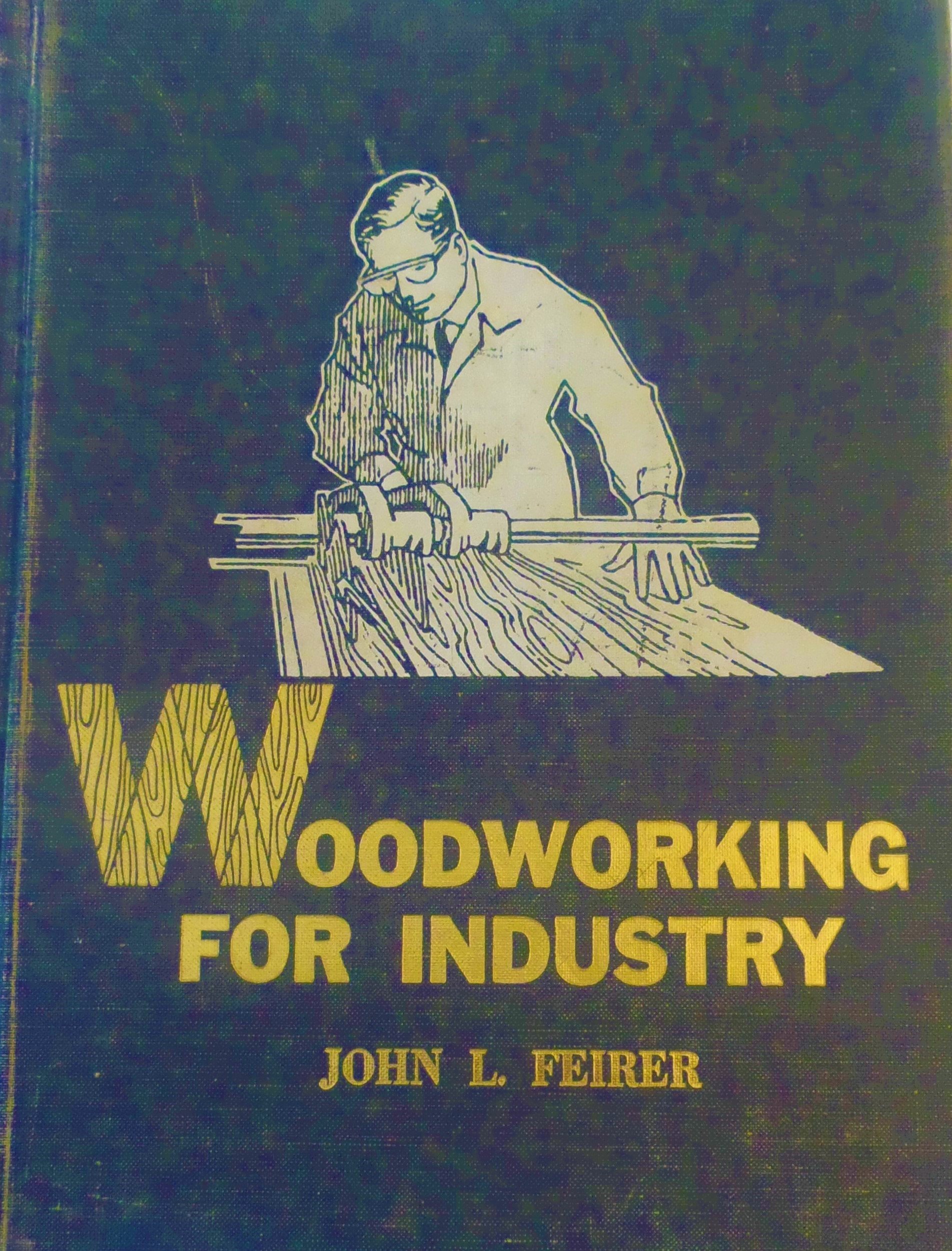 Woodworking for Industry, Technology and Practice by John L. Feirer