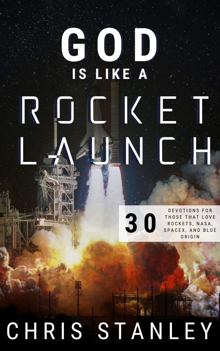 God is Like a Rocket Launch: 30 Day Devotional For When You Are Looking for Purpose