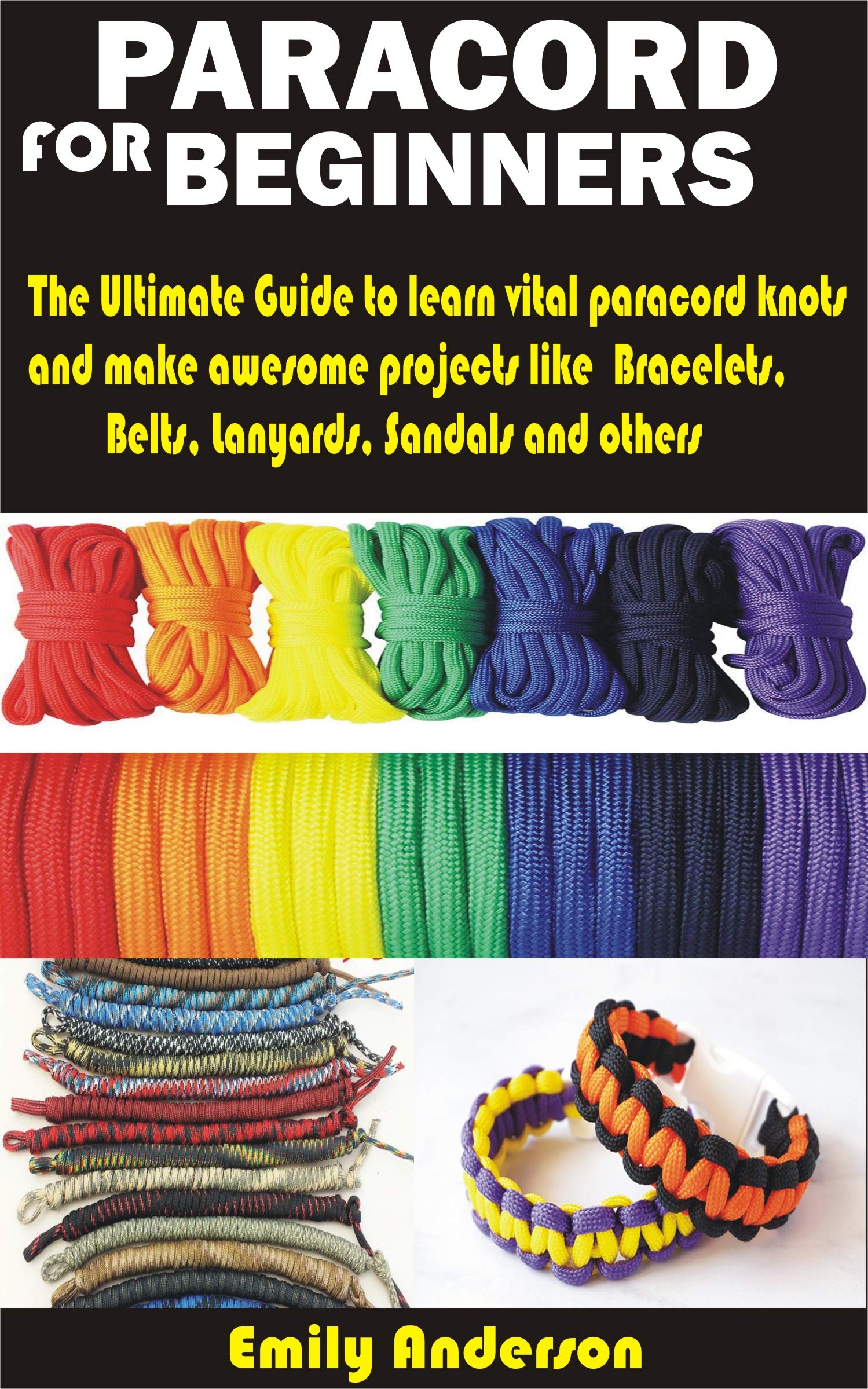 PARACORD FOR BEGINNERS The Ultimate Guide to learn vital paracord knots and make awesome