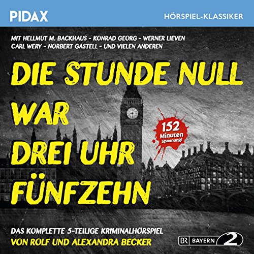 Was Ist Die Stunde Null Die Stunde Null war drei Uhr fünfzehn by Rolf und Alexandra Becker