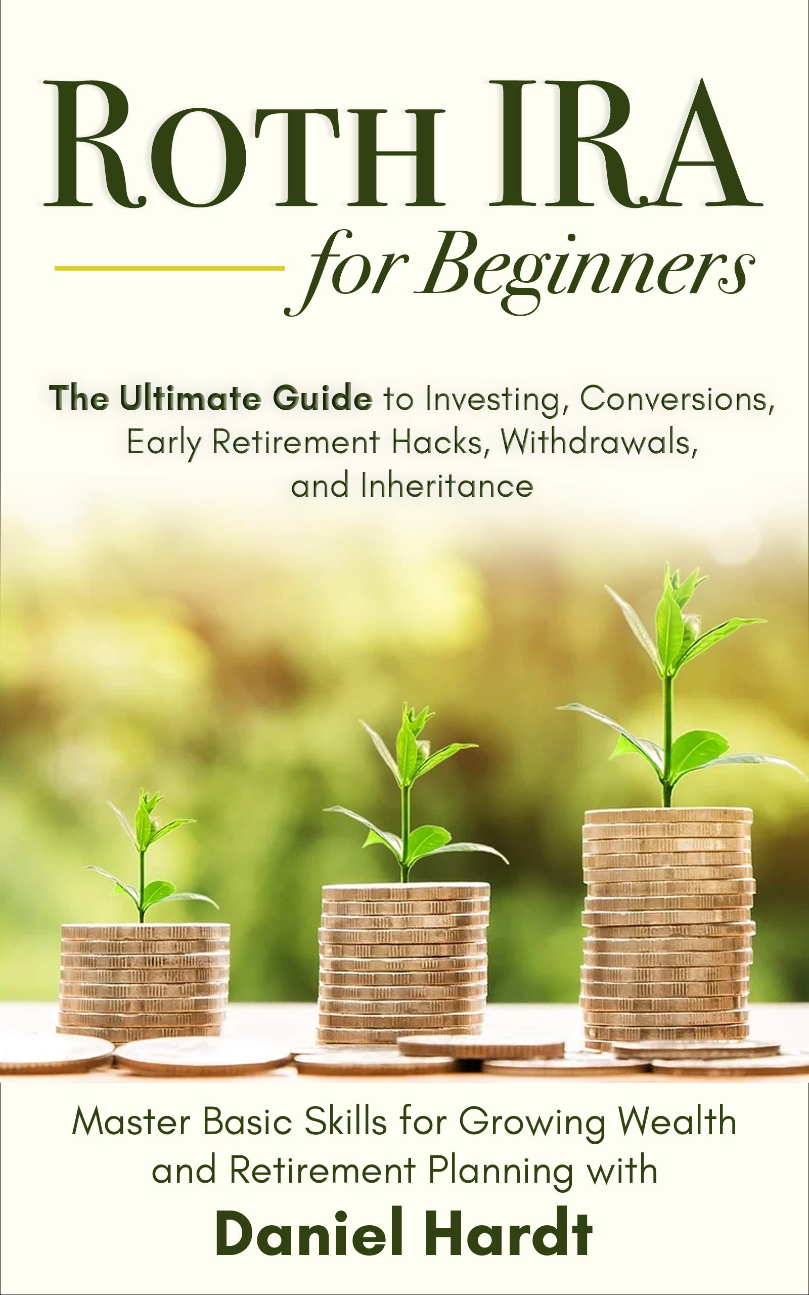Roth IRA for Beginners — The Ultimate Guide to Investing, Conversions