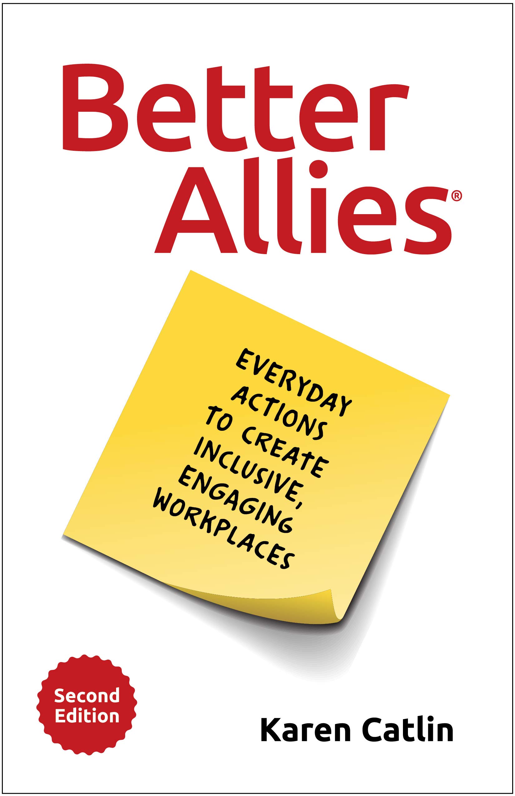 Better Allies: Everyday Actions to Create Inclusive, Engaging Workplaces
