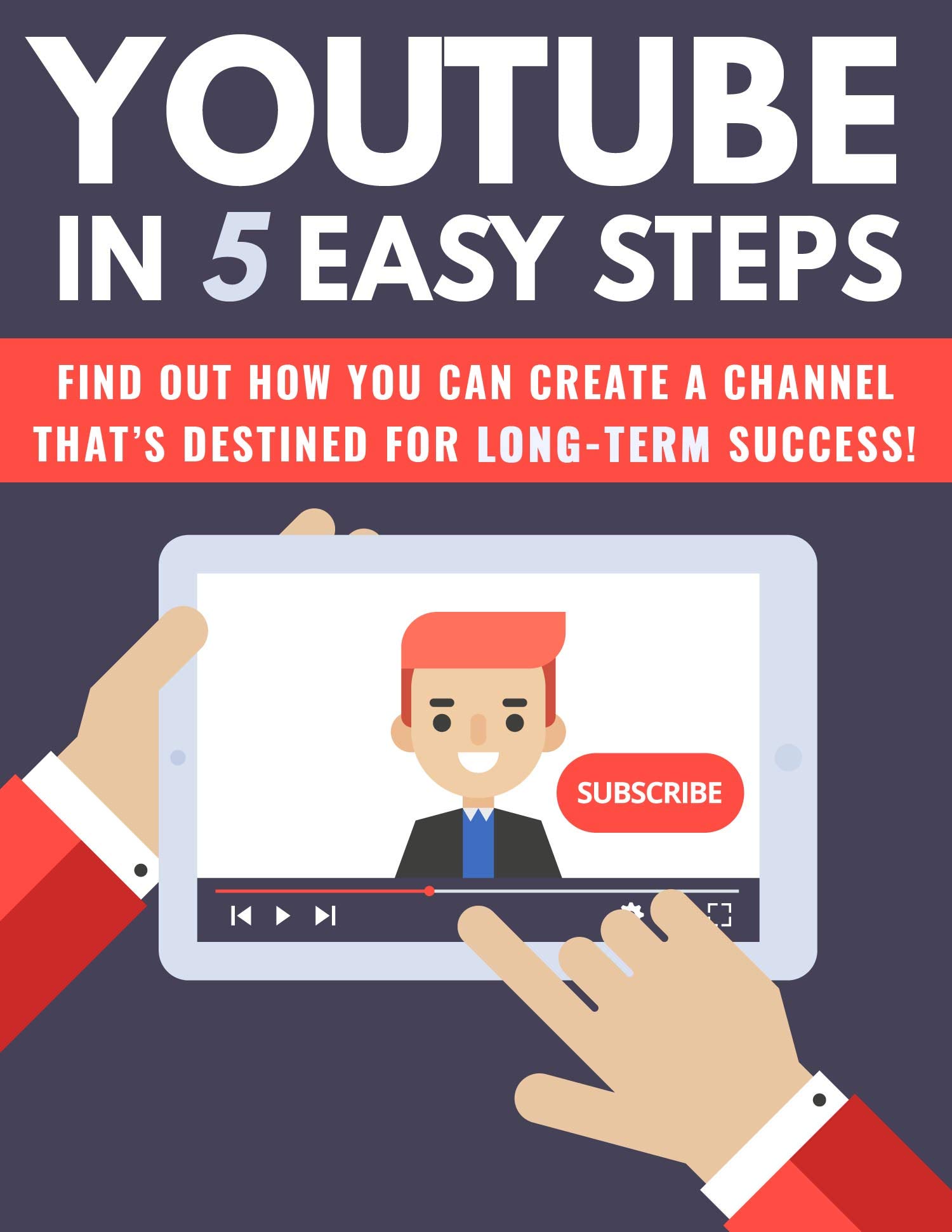YouTube in 5 Easy Steps: Learn How To Grow Your Youtube Channel Faster ...