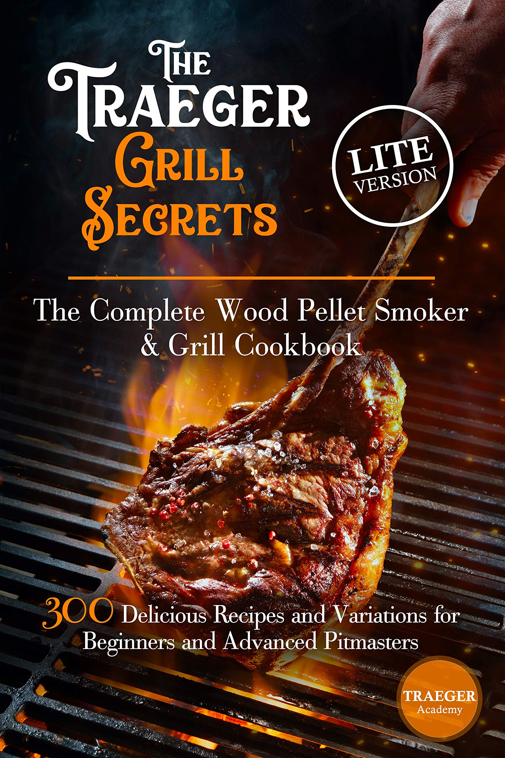 The Traeger Grill Secrets • The Complete Wood Pellet Smoker And Grill