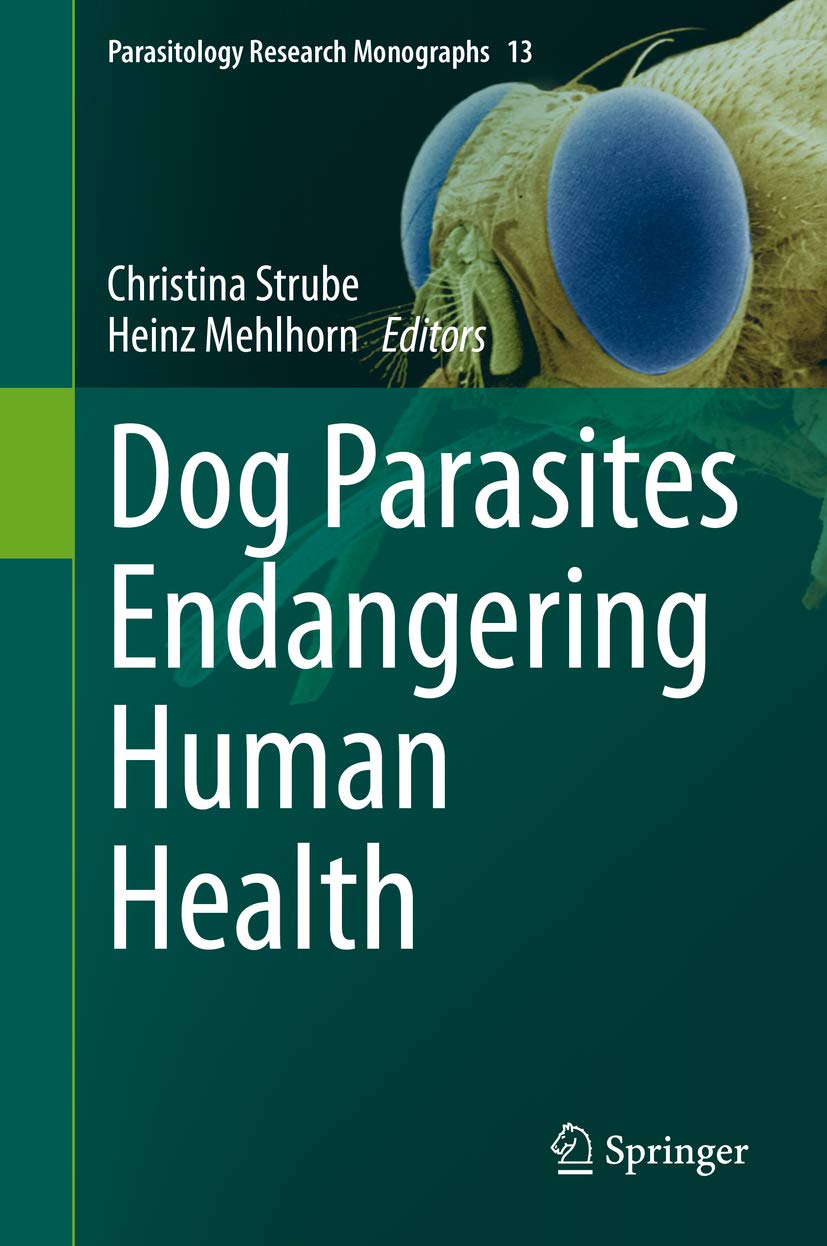 Dog Parasites Endangering Human Health by Christina Strube Goodreads