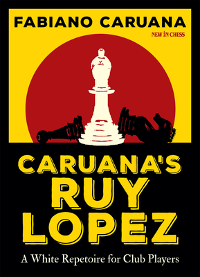 Caruana's Ruy Lopez: A White Repertoire for Club Players by Fabiano ...