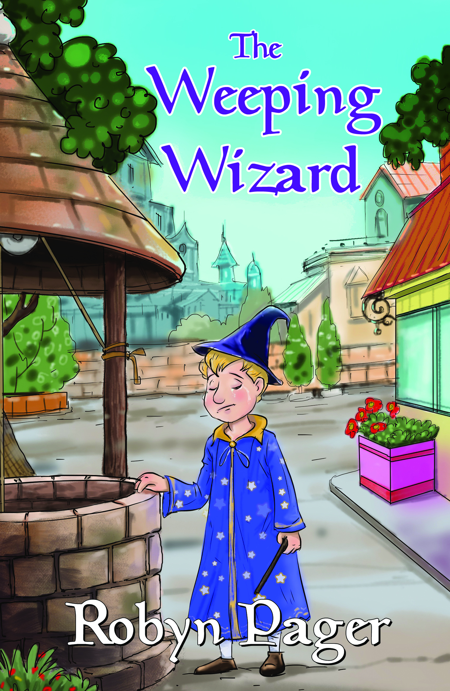 The Weeping Wizard by Robyn Pager | Goodreads