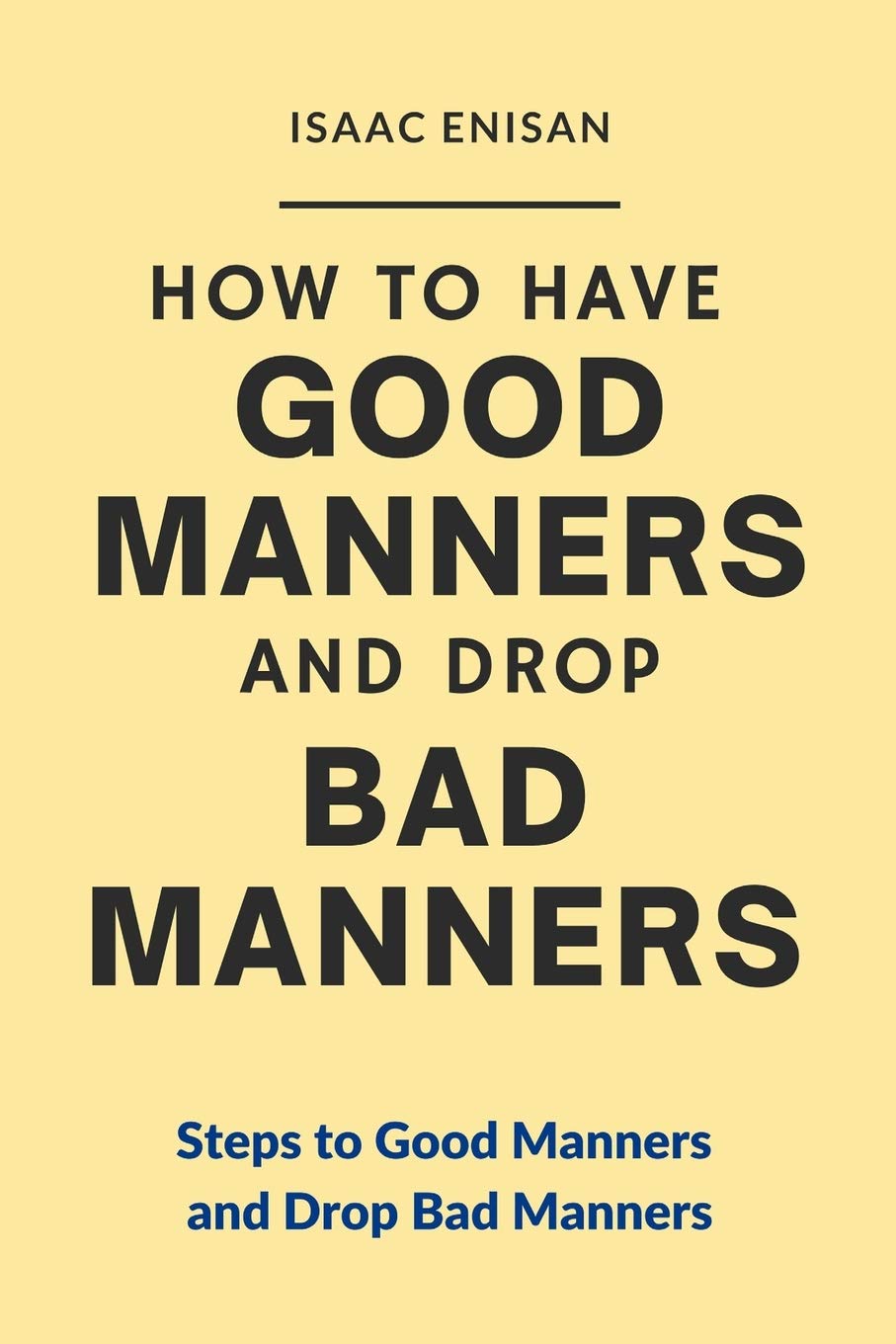 How to have Good Manners and Drop Bad Manners Steps to Good Manners