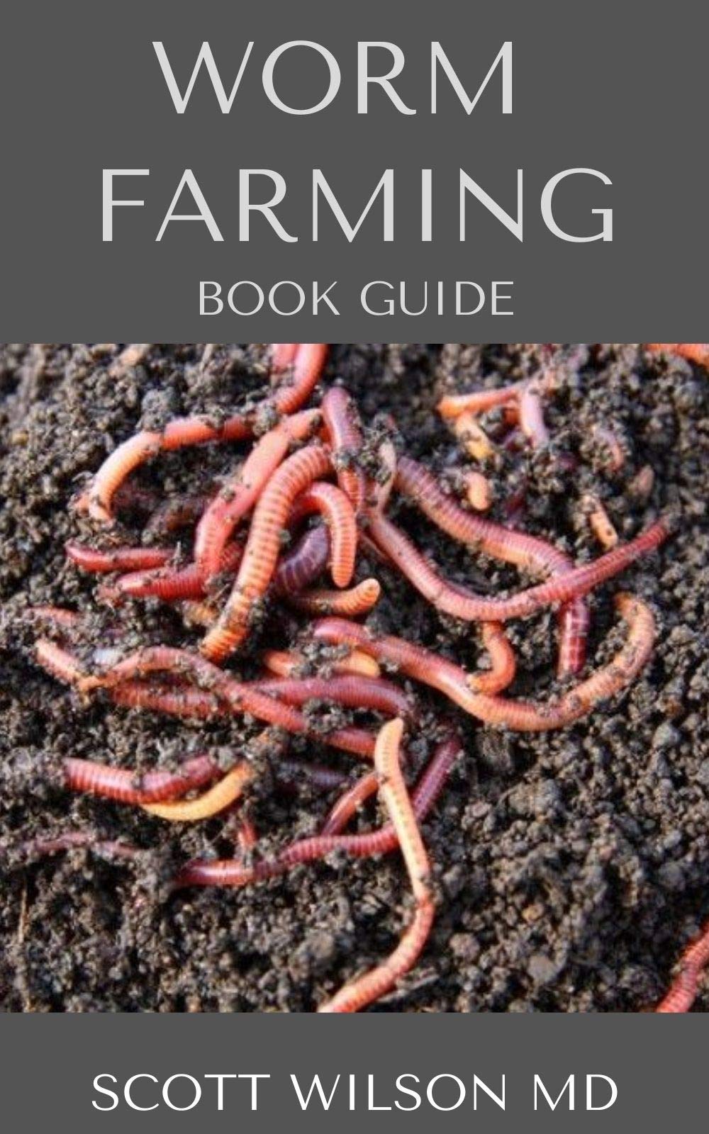 WORM FARMING BOOK GUIDE The Natural Definitive Guide To Breeding And
