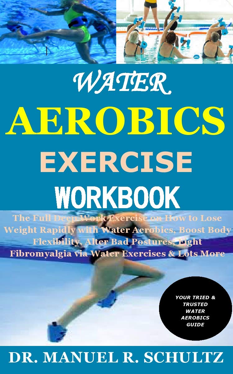 Water Aerobics Exercise Workbook by Manuel R. Schultz Goodreads