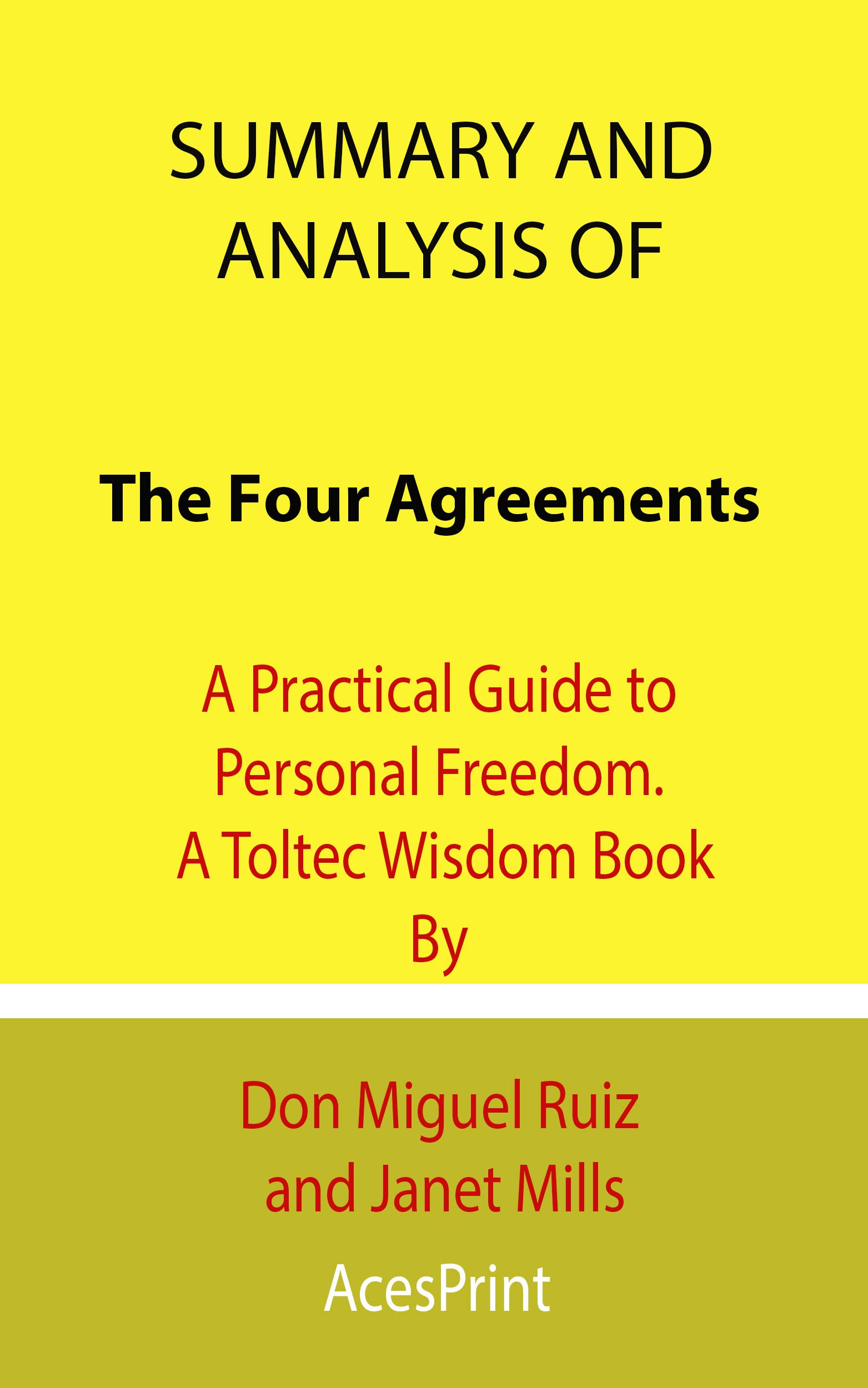 Summary and Analysis of The Four Agreements A Practical Guide to Personal Freedom. A Toltec