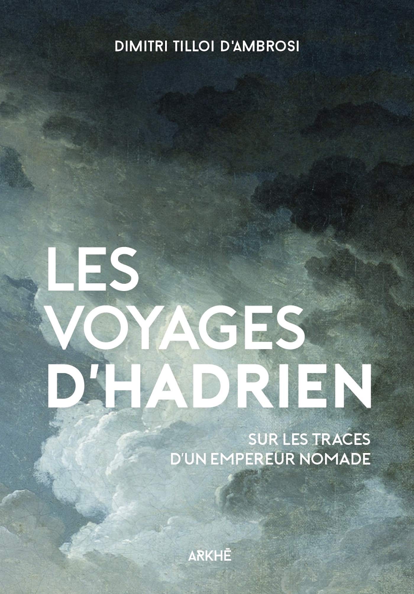 Les Voyages d’Hadrien Sur les traces de l