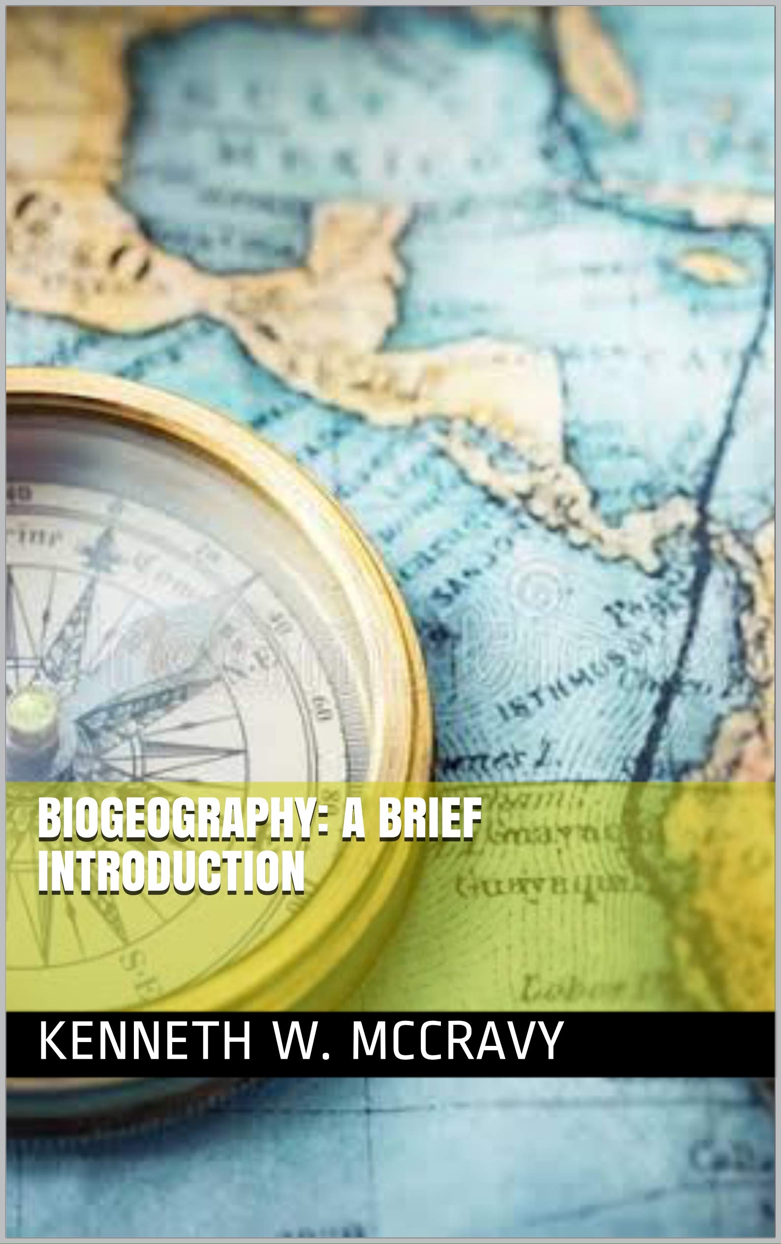 BIOGEOGRAPHY: A BRIEF INTRODUCTION by KENNETH W. MCCRAVY | Goodreads