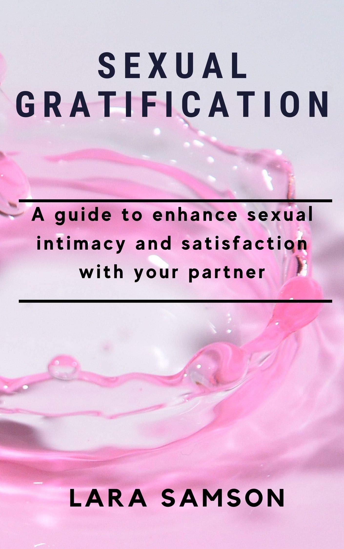 Sexual Gratification: A Guide to Enhance Sexual Intimacy and