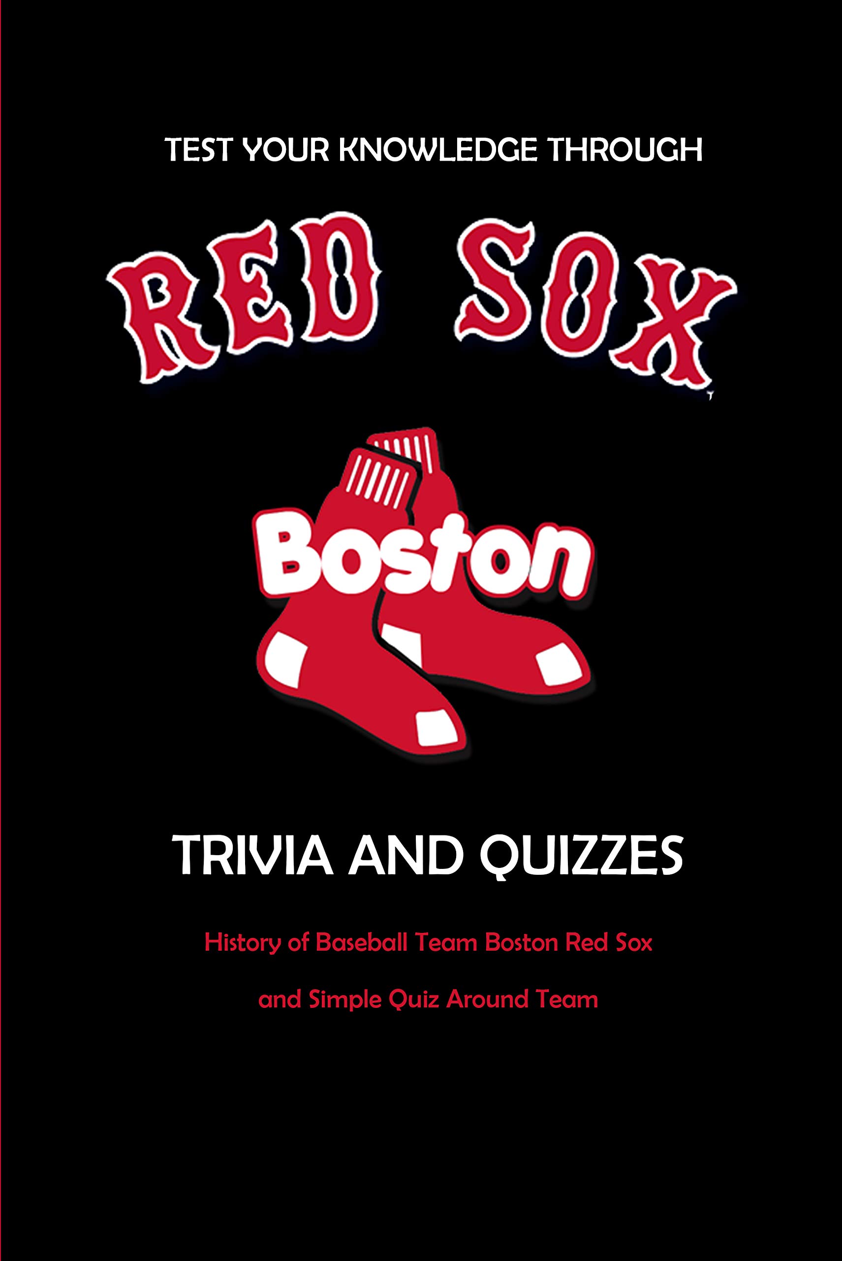 Test Your Knowledge Through Boston Red Sox Trivia and Quizzes History of Baseball Team Boston