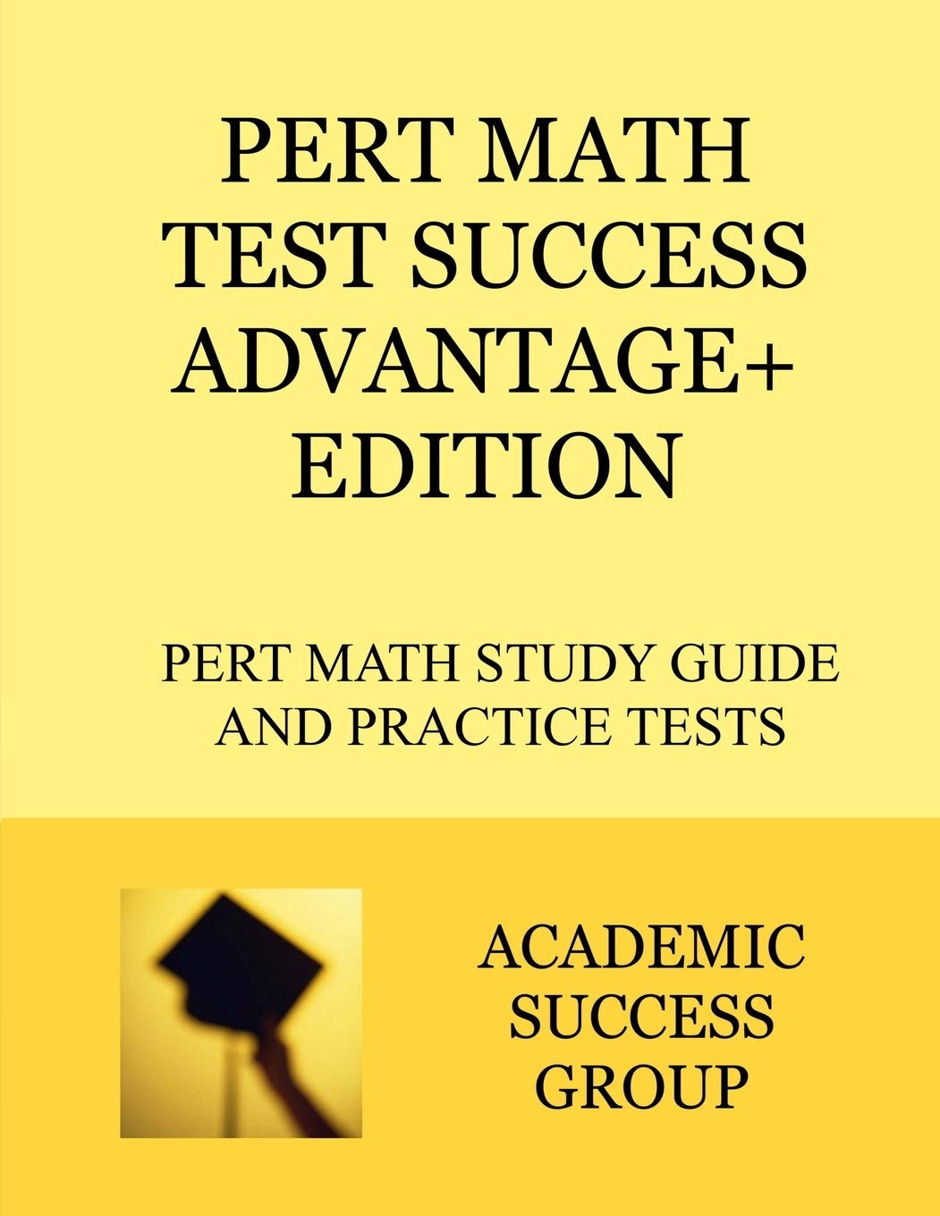 PERT Math Test Success Advantage+ Edition PERT Math Study Guide and