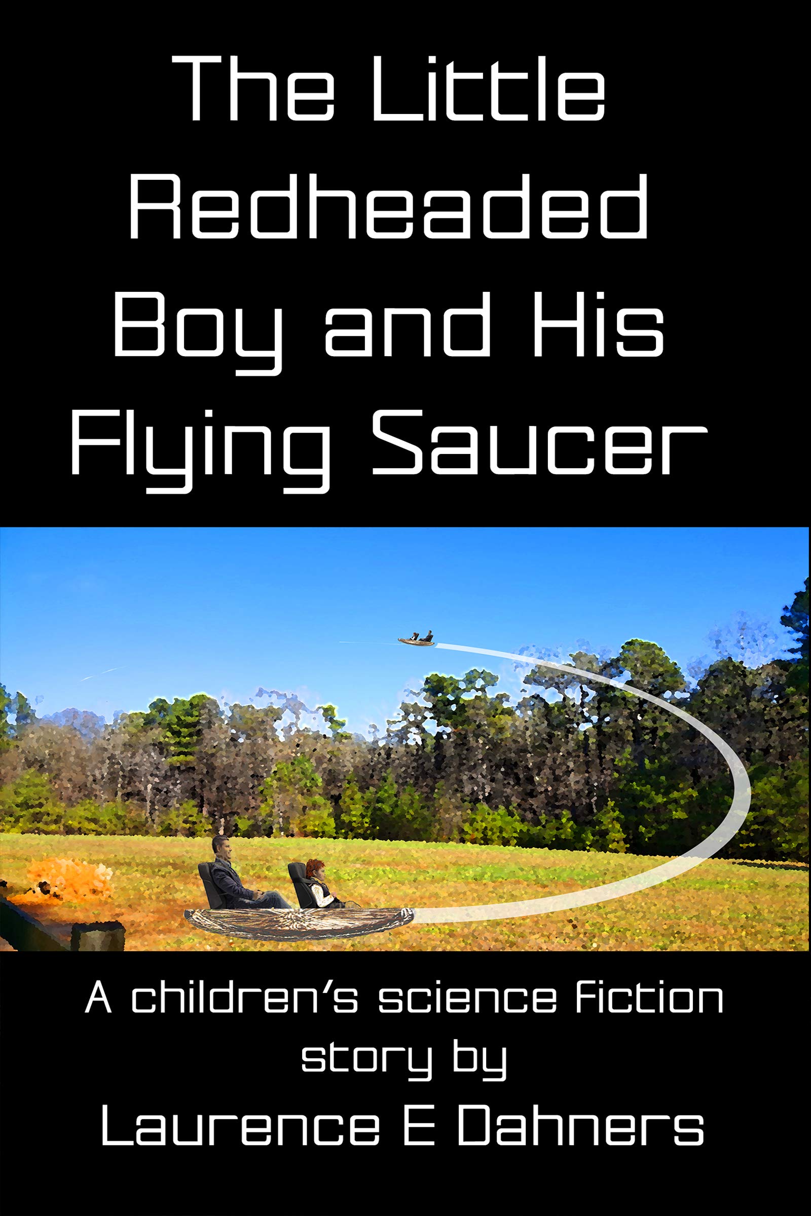 The Little Redheaded Boy and His Flying Saucer by Laurence E. Dahners ...