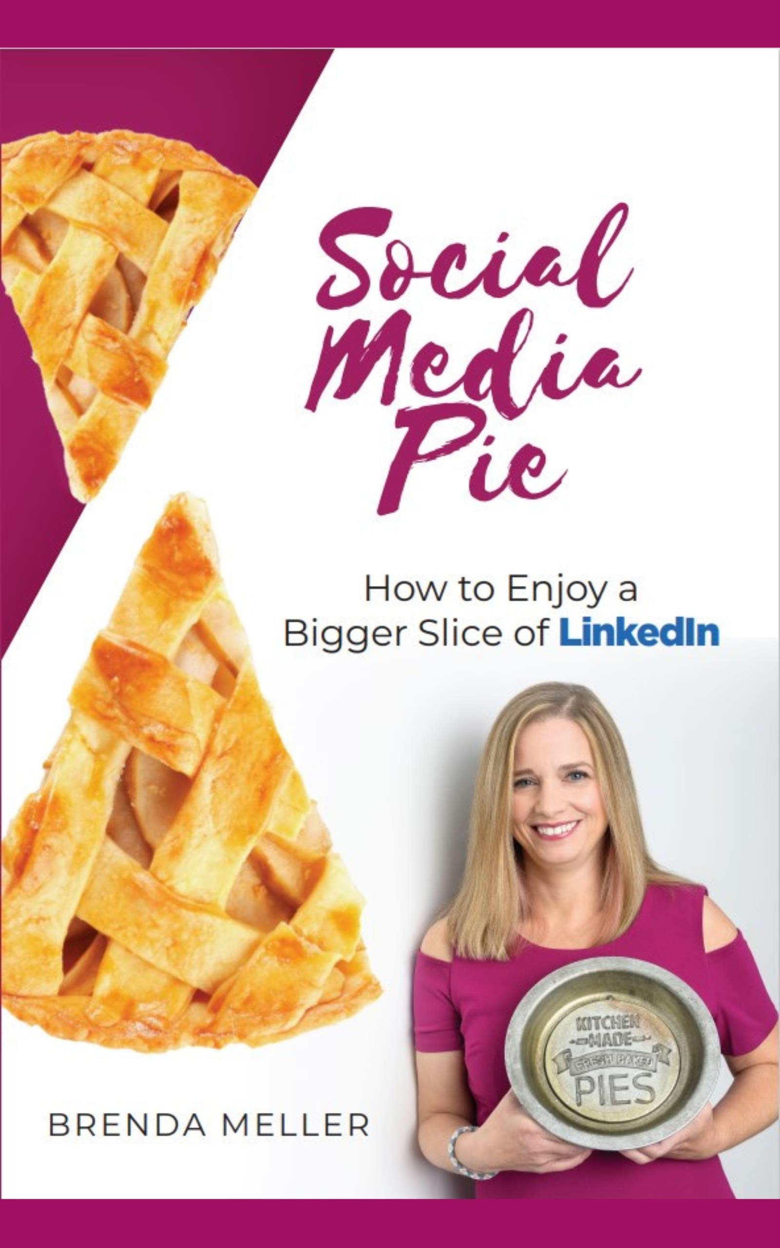 Social Media Pie: How to Enjoy a Bigger Slice of the LinkedIn Pie