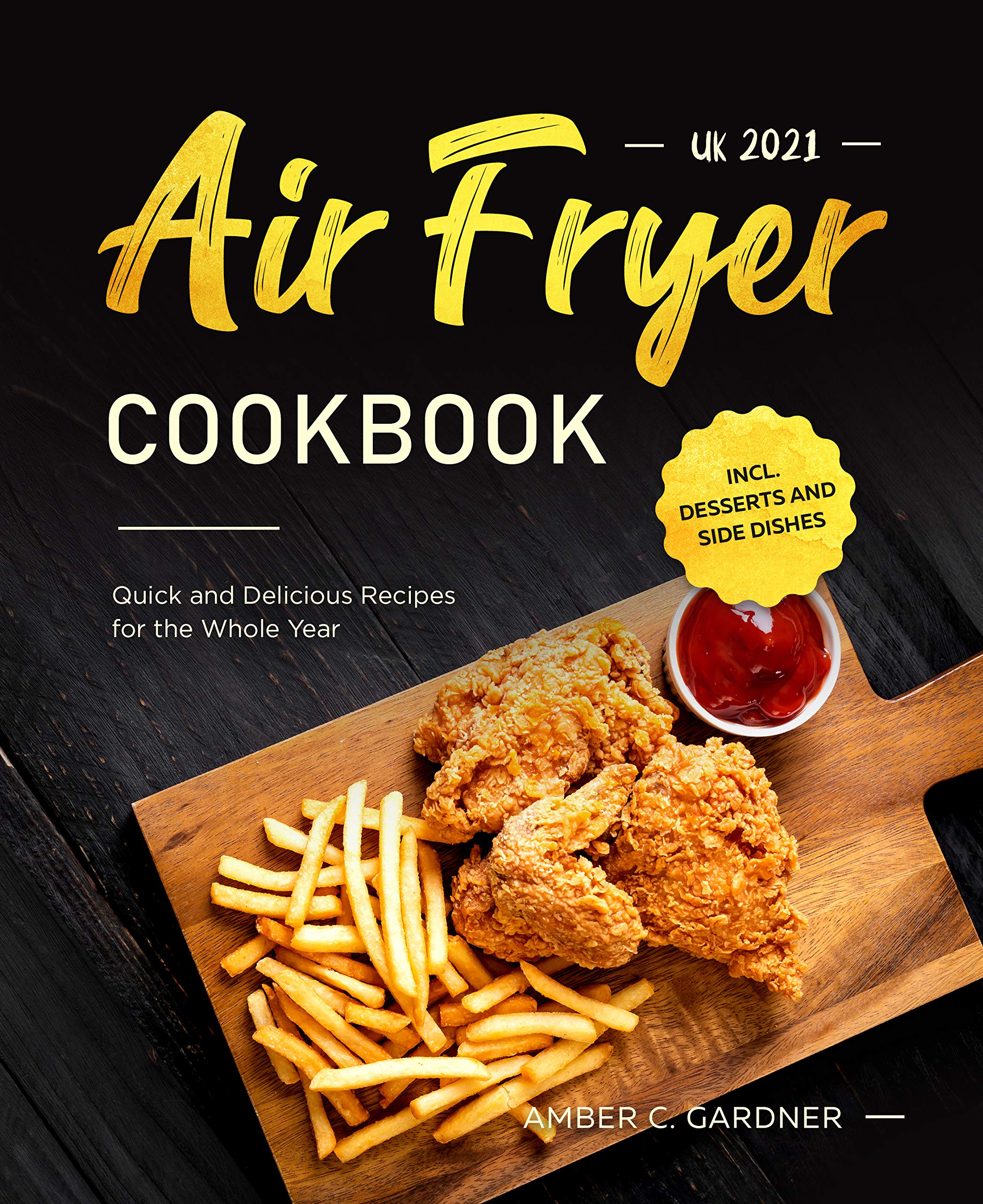 Air Fryer Cookbook UK 2021 Quick and Delicious Recipes for the Whole