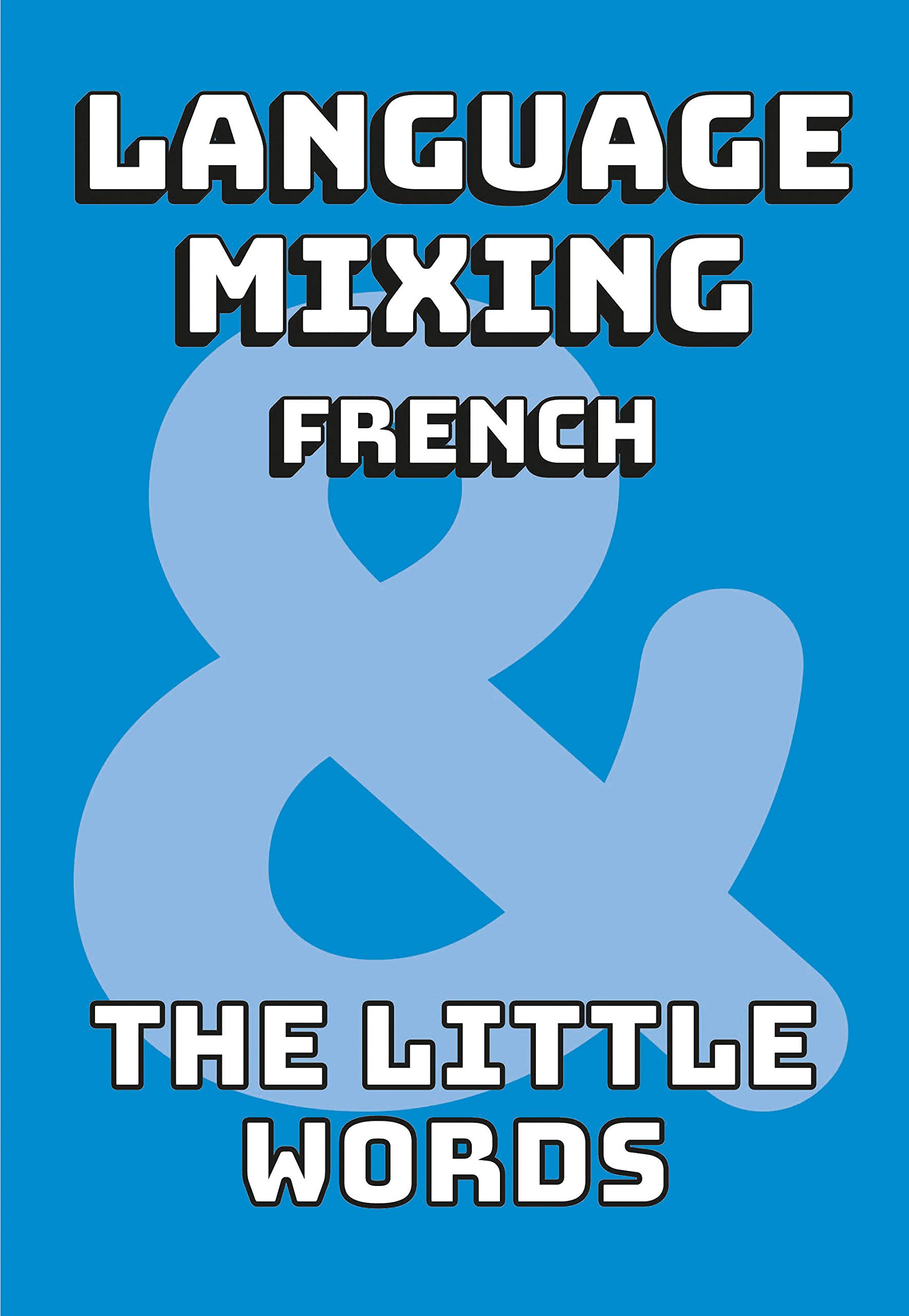 Language Mixing French The Little Words by Alfred Schneider Goodreads