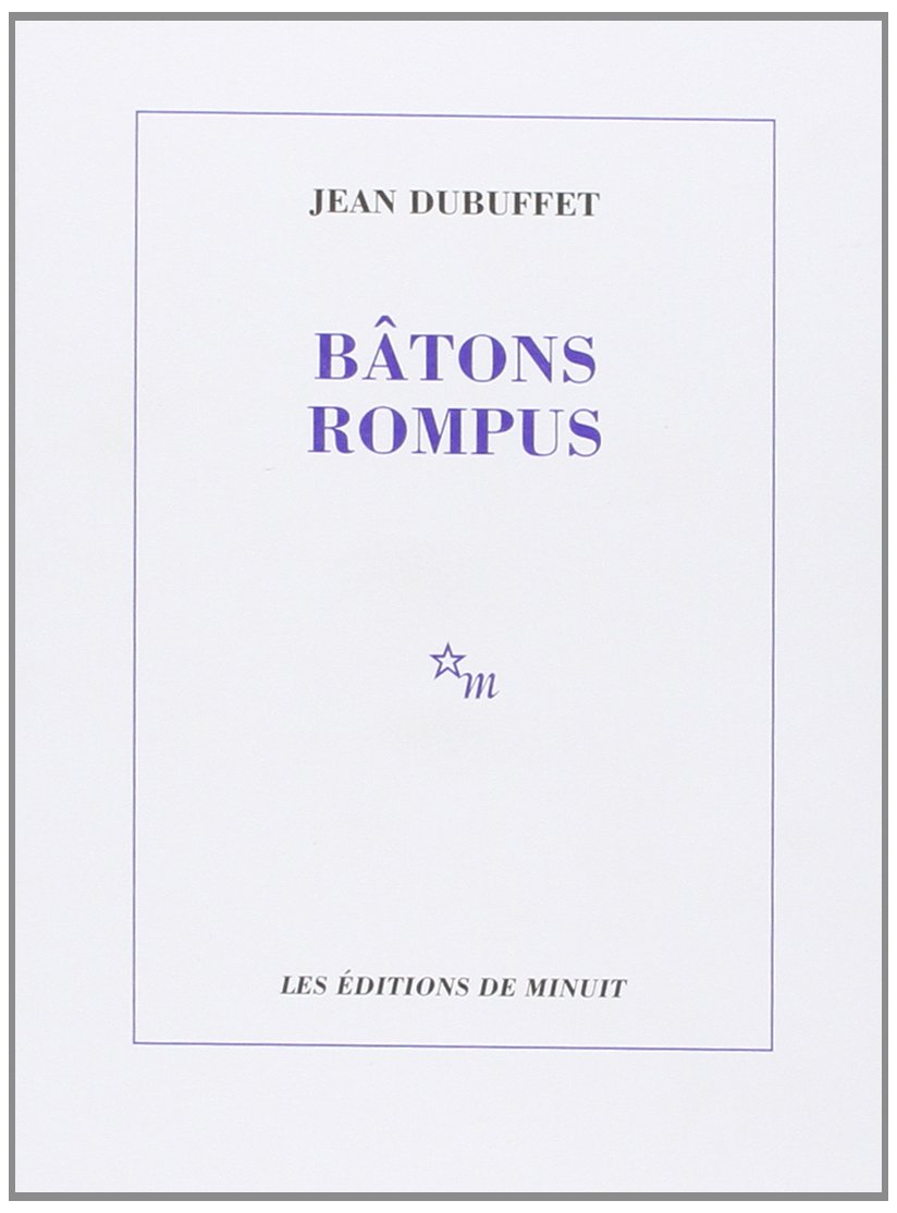 Batons rompus by Jean Dubuffet Goodreads