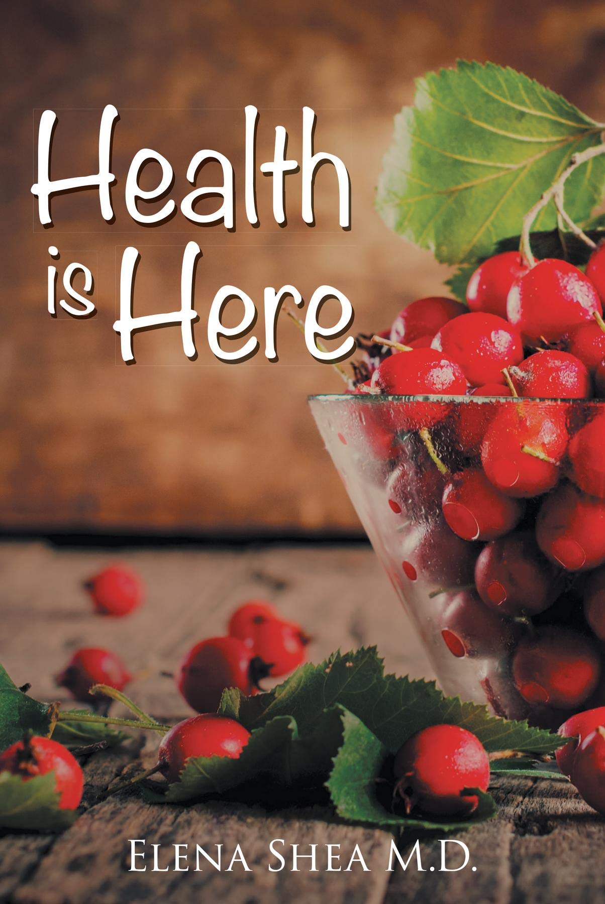 Health Is Here by M.D. Elena Shea Goodreads