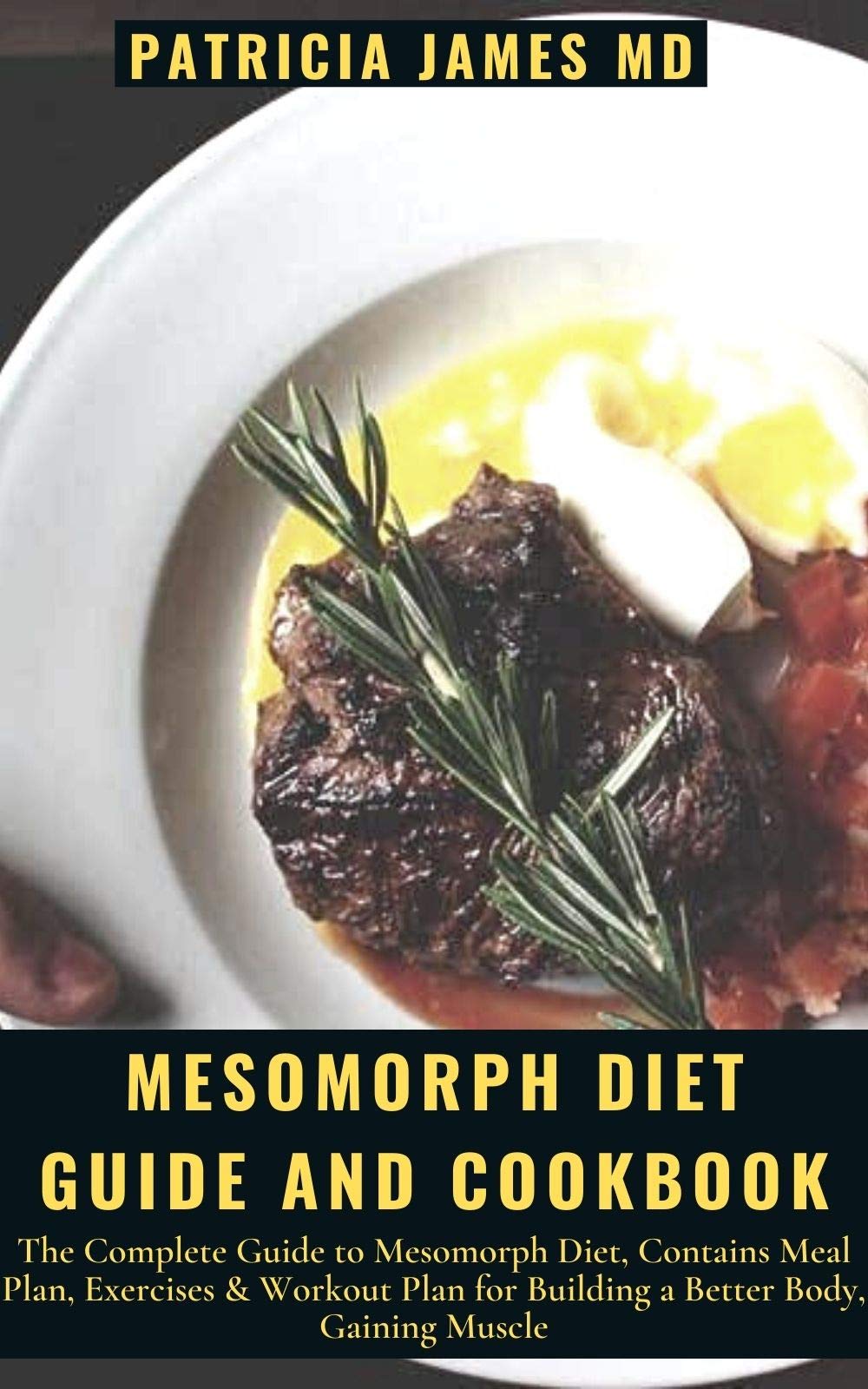 Mesomorph Diet Guide and Cookbook The Complete Guide to Mesomorph Diet