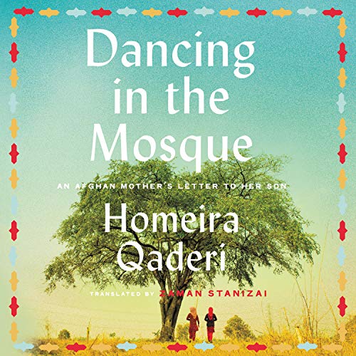 Dancing in the Mosque: An Afghan Mother's Letter to Her Son