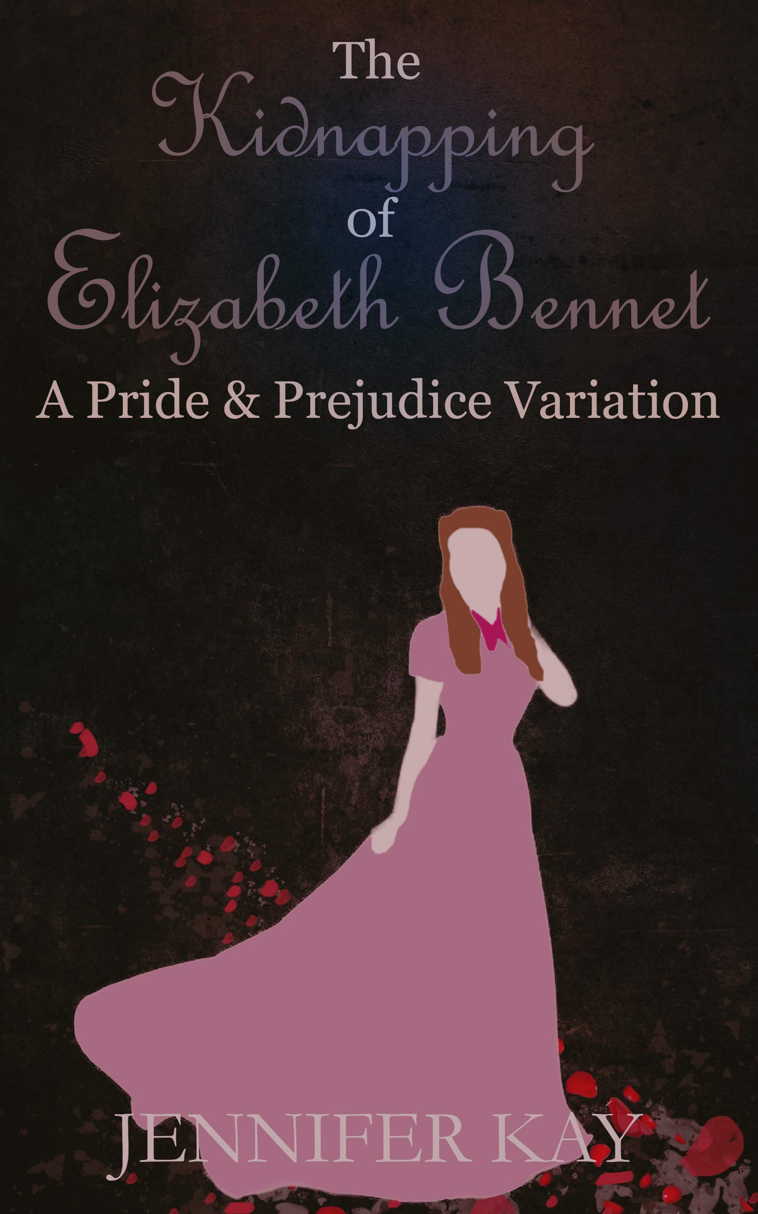 The Kidnapping of Elizabeth Bennet: A Pride and Prejudice Variation