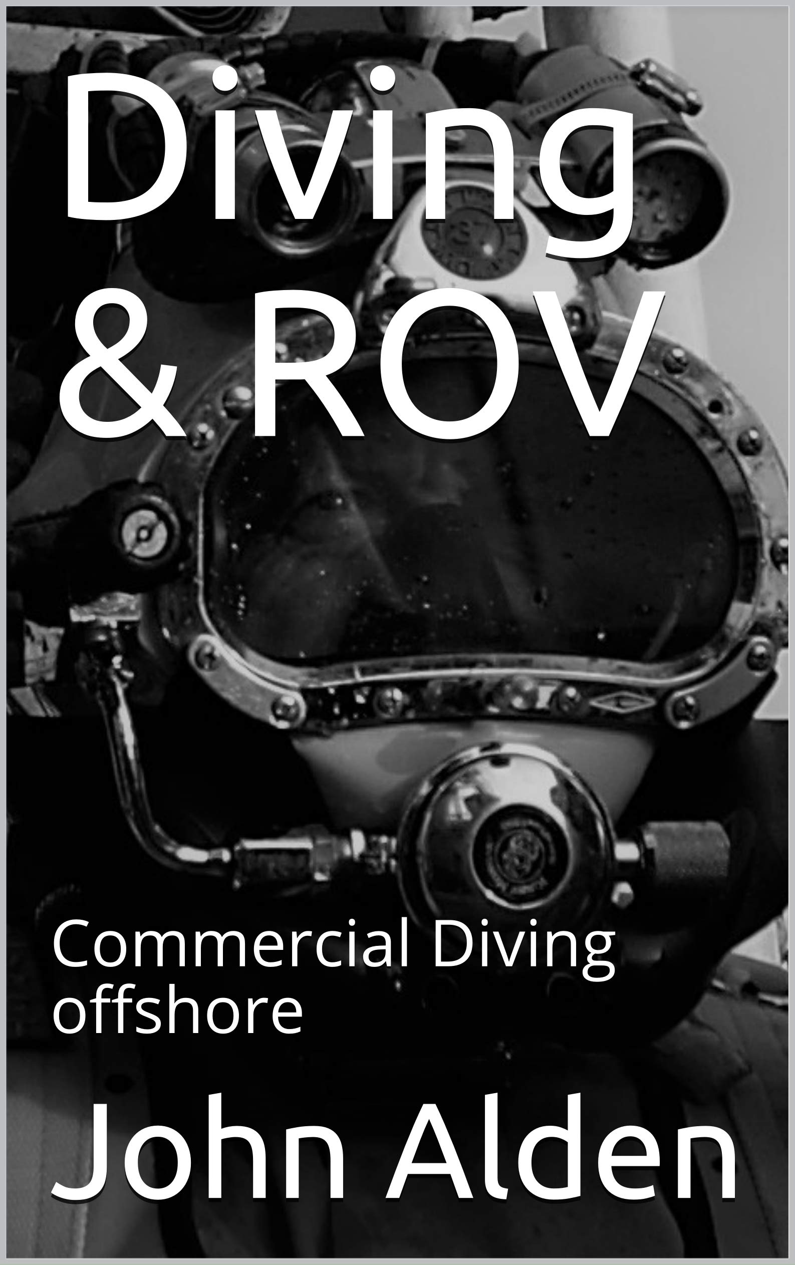 Diving & ROV Commercial Diving offshore by John Alden Goodreads