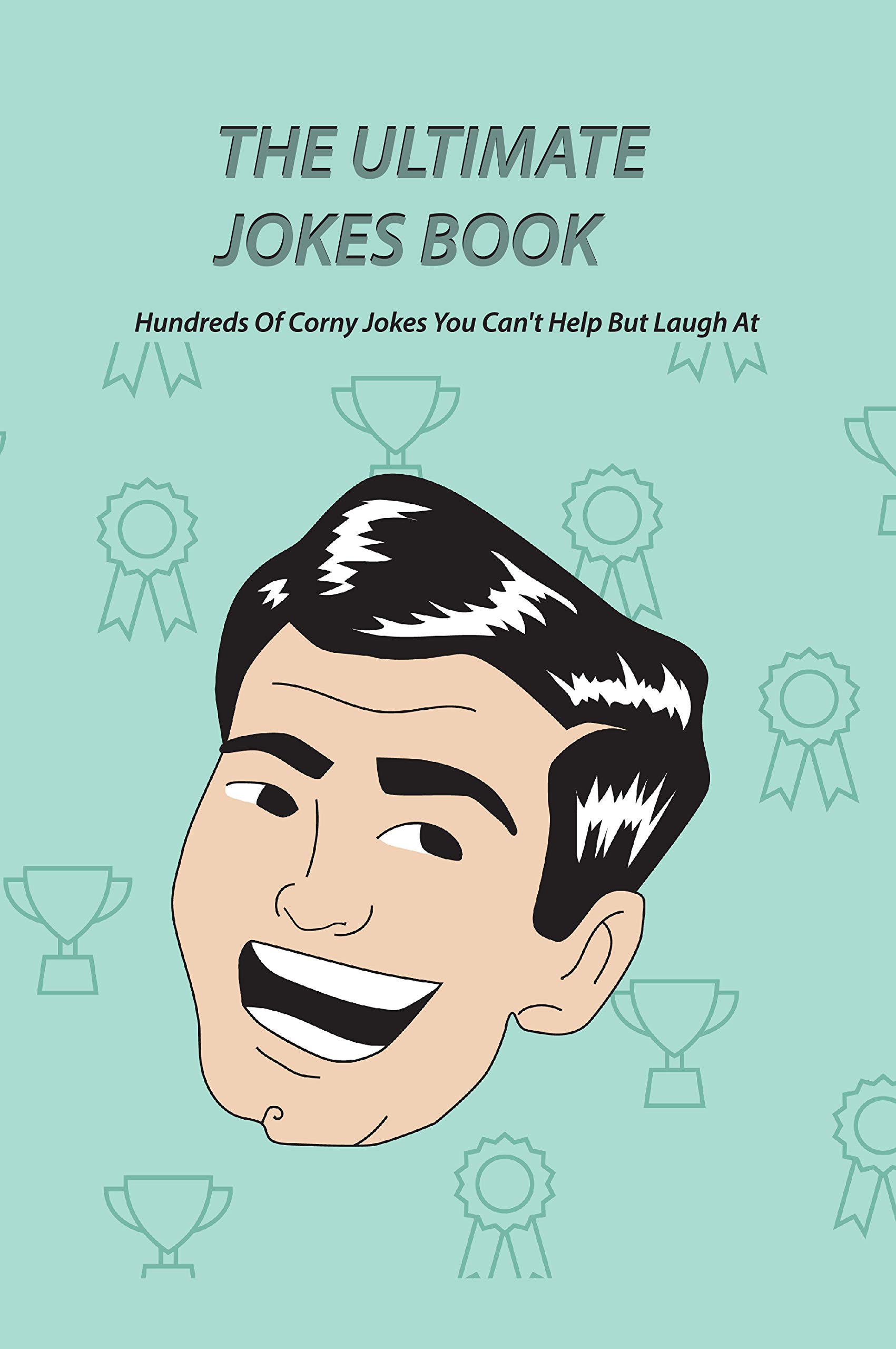 The Ultimate Jokes Book: Hundreds Of Corny Jokes You Can't Help But ...