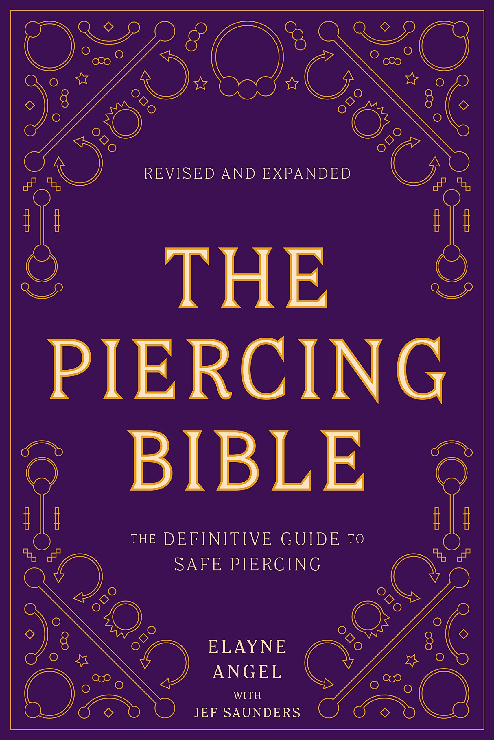The Piercing Bible, Revised and Expanded: The Definitive Guide to Safe Piercing
