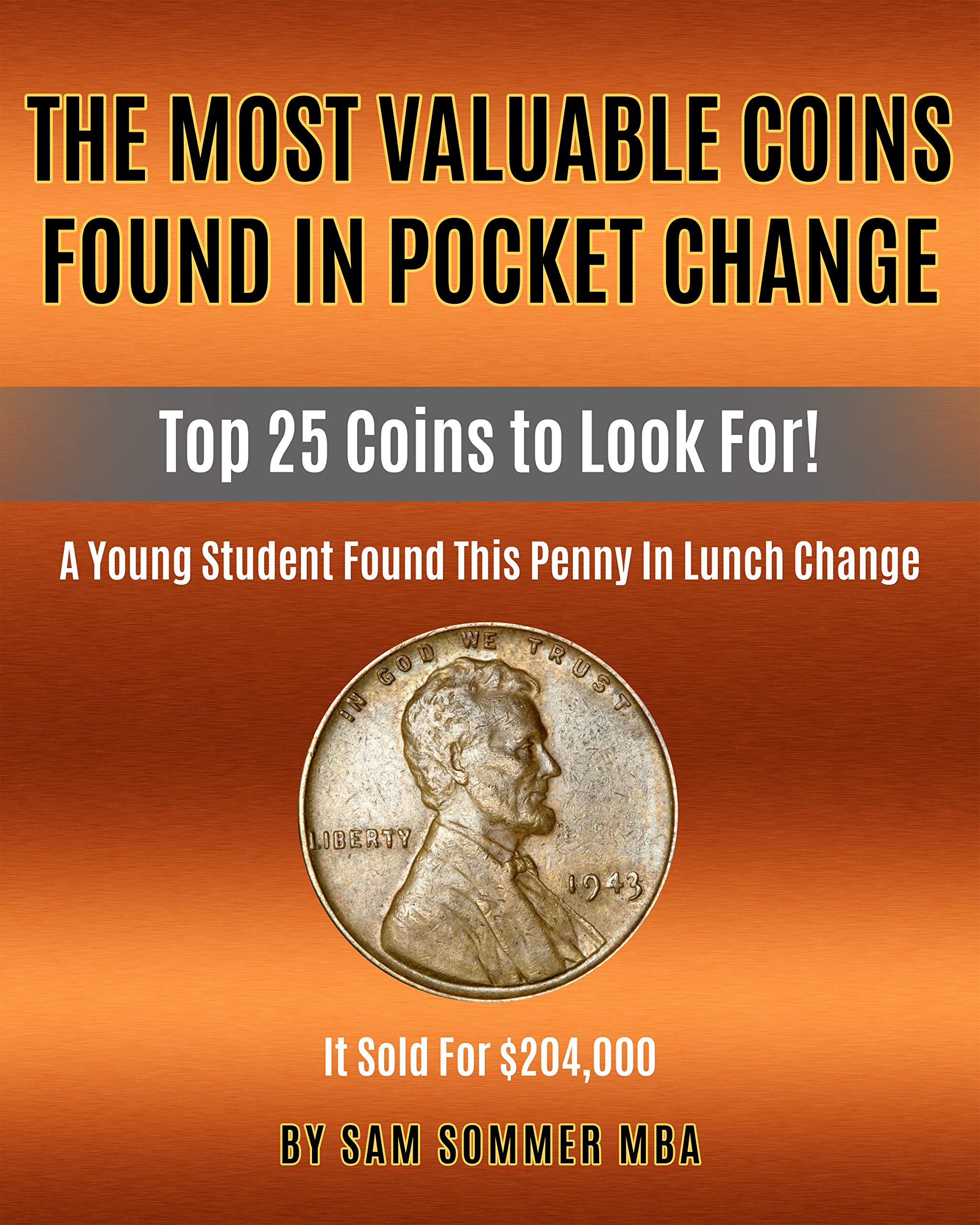 The Most Valuable Coins Found In Pocket Change Top 25 Coins To Look For! by Sam Sommer Goodreads
