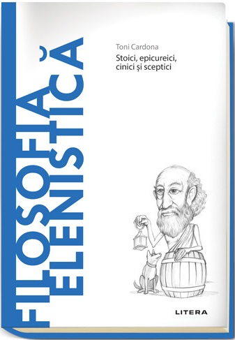 Filosofia elenistică: Stoici, epicureici, cinici și sceptici