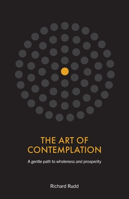 The Art of Contemplation: A gentle path to wholeness and prosperity