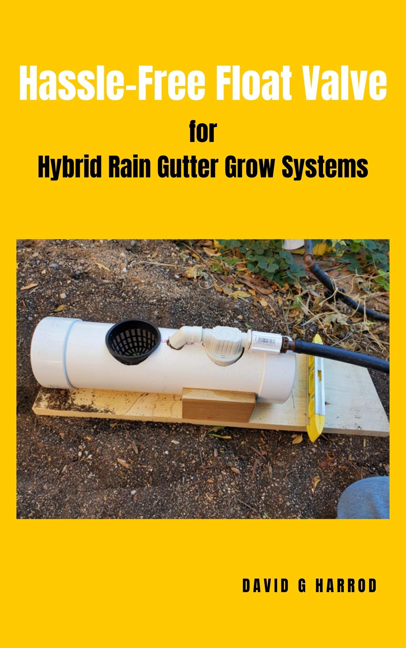 HassleFree Float Valve for Hybrid Rain Gutter Grow Systems by David