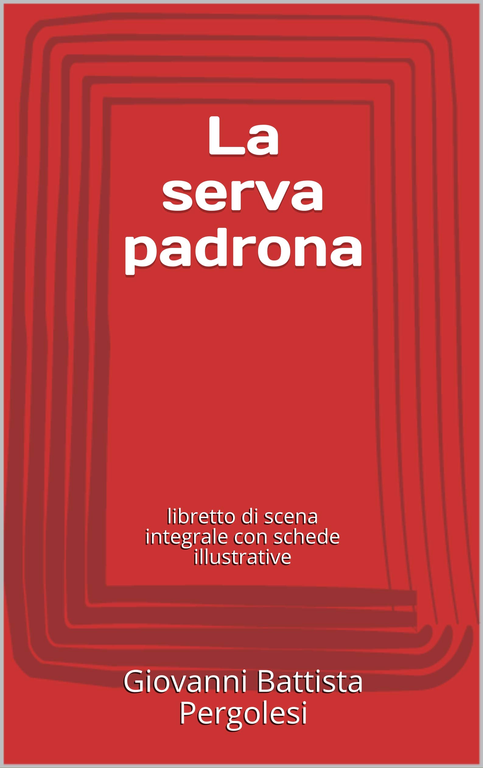 La serva padrona libretto di scena integrale con schede illustrative
