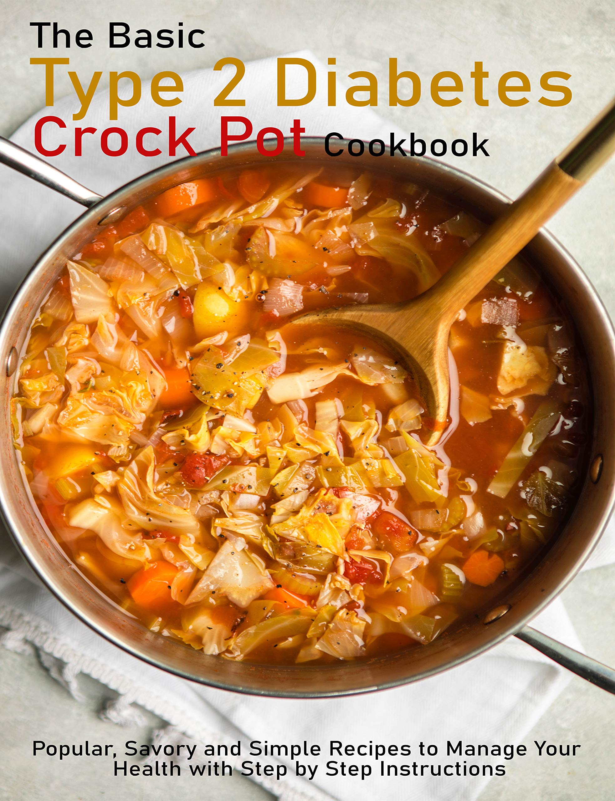 The Basic Type 2 Diabetes Crock Pot Cookbook Popular, Savory and
