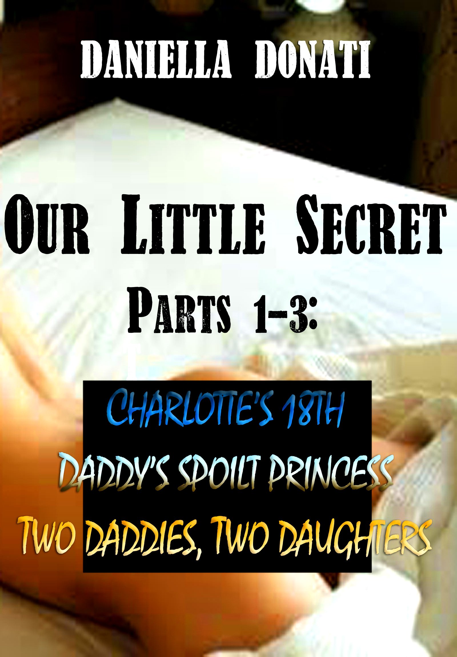 Our Little Secret Parts 13 by Daniella Donati Goodreads